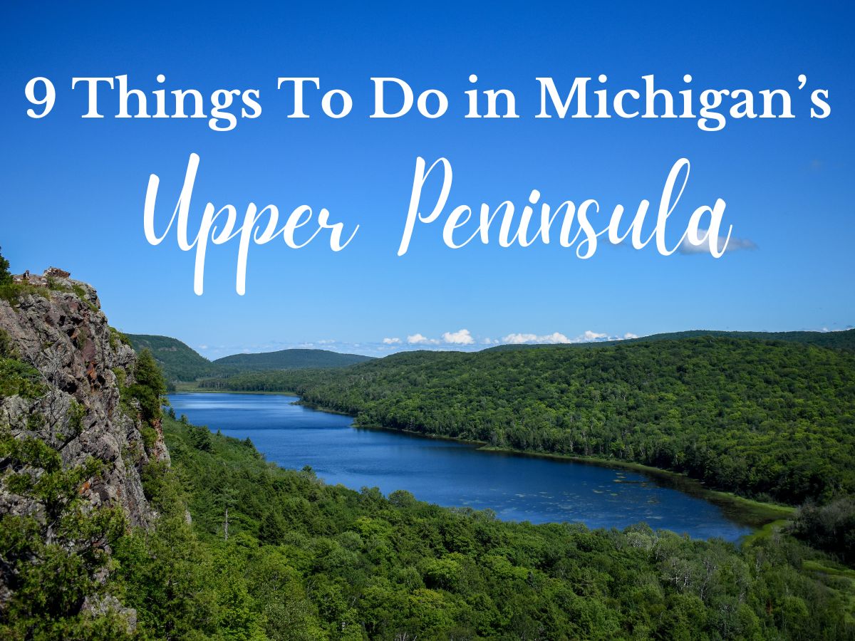 9 Best Things To Do in Michigan’s Upper Peninsula&nbsp;(UP)